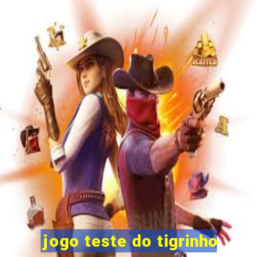 jogo teste do tigrinho